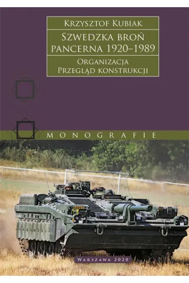 Szwedzka bro� pancerna 1920–1989. Organizacja. Przegl�d konstrukcji - Krzysztof Kubiak