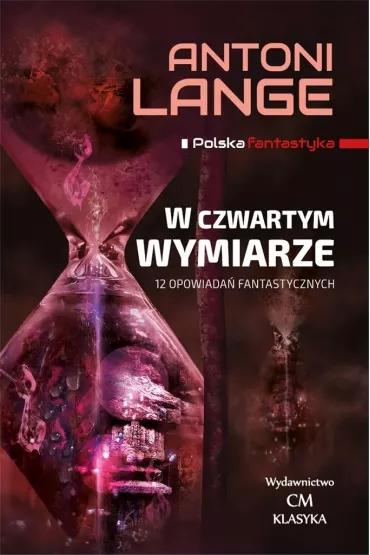 Polska fantastyka. W czwartym wymiarze. 12 opowiada� fantastycznych - Antoni Lange