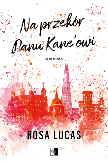 Na przek�r panu Kane'owi. London Mister. Tom 2 - Rosa Lucas