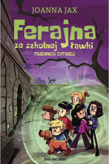 Ferajna ze szkolnej �awki. Tajemnica cytadeli - Joanna Jax