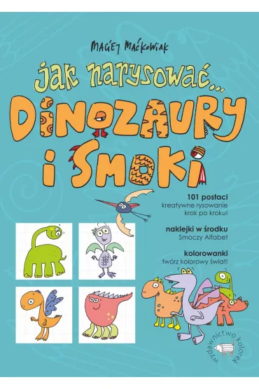 Jak narysowa�... Dinozaury i smoki - Maciej Ma�kowiak