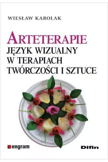 Arteterapie. J�zyk wizualny w terapiach tw�rczo�ci i sztuce - Wies�aw Karolak