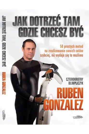 Jak dotrze�, tam gdzie chc� - Gonzalez Ruben