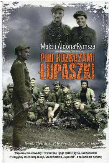 Pod rozkazami �upaszki TW - Aldona Rymsza, Antoni Rymsza