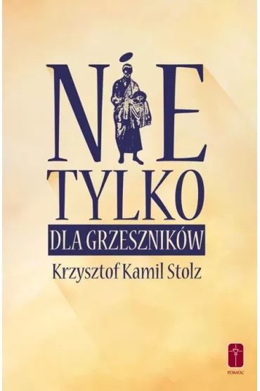 Nie tylko dla grzesznik�w - Krzysztof Kamil Stolz