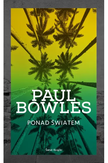 Ponad �wiatem - Paul Bowles