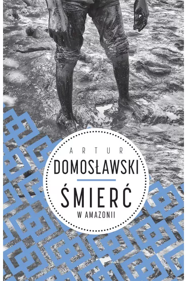�mier� w Amazonii - Artur Domos�awski