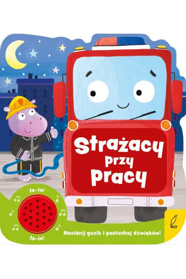 Stra�acy przy pracy. Ksi��eczka d�wi�kowa