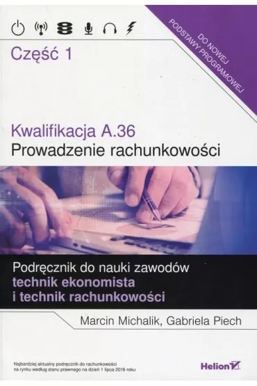 Kwalifikacja A.36. Prowadzenie rachunkowo�ci. Podr�cznik do nauki zawod�w technik ekonomista i technik - Gabriela Piech, Marcin Michalik