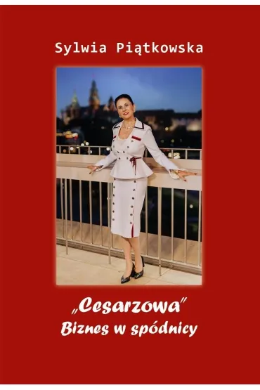 "Cesarzowa". Biznes w sp�dnicy - Sylwia  Pi�tkowska