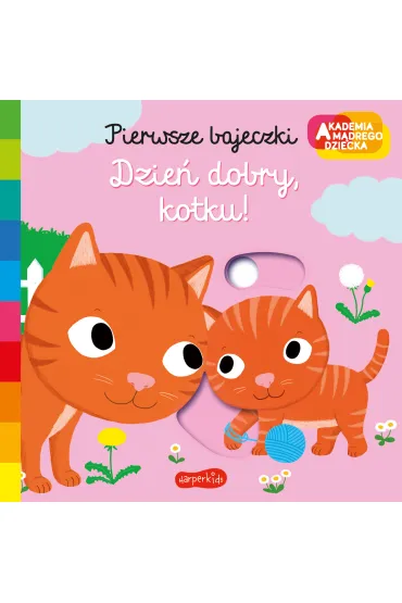 Dzie� dobry, kotku! Akademia M�drego Dziecka. Pierwsze bajeczki - Nathalie Choux
