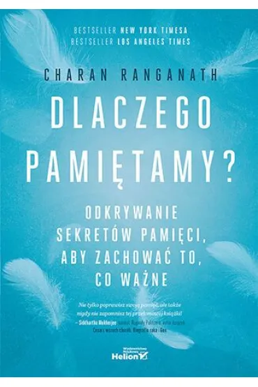 Dlaczego pami�tamy? Odkrywanie sekret�w pami�ci, aby zachowa� to, co wa�ne - Charan Ranganath