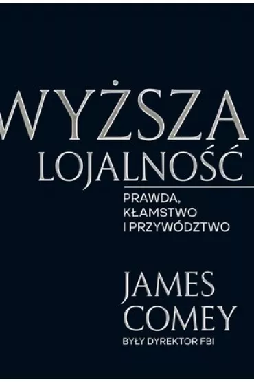 Wy�sza lojalno�� - James  Comey