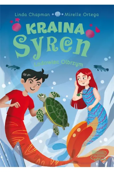 Lodowiec olbrzym. Kraina syren - Linda Chapman, Mirelle Ortega