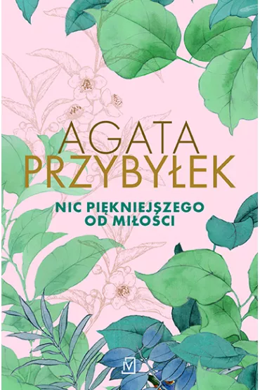 Nic pi�kniejszego od mi�o�ci - Agata Przyby�ek