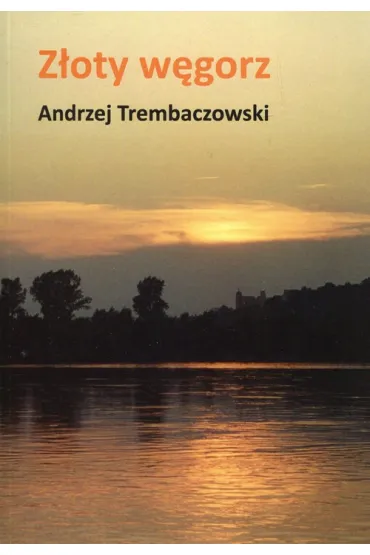 Z�oty w�gorz - Andrzej Trembaczowski