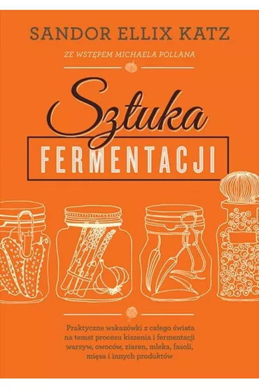 Sztuka fermentacji - Sandor Ellix Katz
