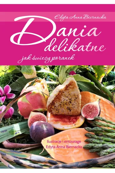 Dania delikatne jak �wie�y poranek - Edyta Anna  Biernacka