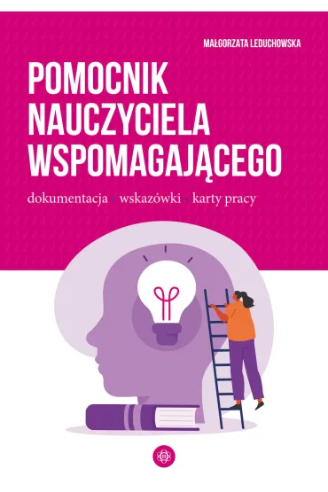 Pomocnik nauczyciela wspomagaj�cego. Dokumentacja, wskaz�wki, karty pracy - Ma�gorzata Leduchowska