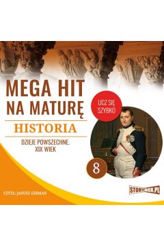 Audiobook Mega hit na matur. Historia 8. Dzieje powszechne. XIX wiek mp3