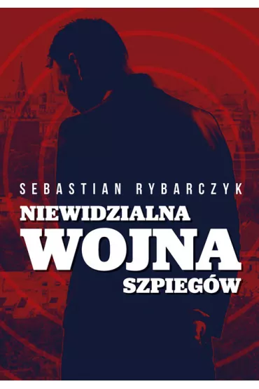 Niewidzialna wojna szpieg�w - Sebastian Rybarczyk