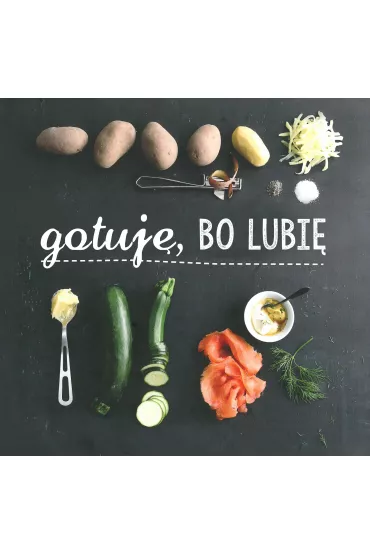 Gotuj�, bo lubi�