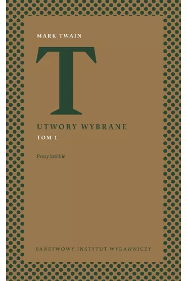 Utwory wybrane. Tom 1. Prozy kr�tkie - Mark Twain
