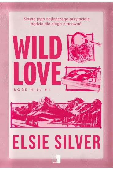 Wild Love. Rose Hill. Tom 1 - Elsie Silver