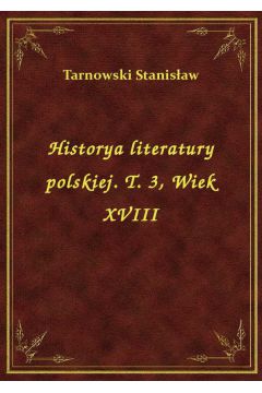 eBook Historya literatury polskiej. T. 3, Wiek XVIII epub