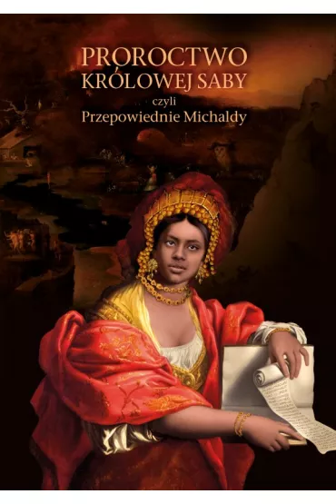 eBook Proroctwo kr�lowej Saby, czyli Przepowiednie Michaldy, albo inaczej M�dra Rozmowa Kr�lowej ze Saby z Kr�lem Salomonem mobi epub - Michalda Kr�lowa Saby