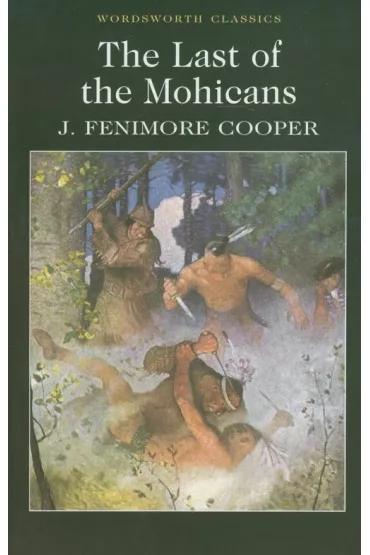 The Last of the Mohicans. Wordsworth Classics wer. angielska - Cooper J Fenimore