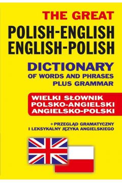 The Great Polish-English • English-Polish Dictionary of Words and Phrases plus Grammar