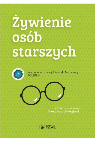 �ywienie os�b starszych. Rekomendacje Sekcji Dietetyki Medycznej POLSPEN - Dorota Szostak-W�gierek