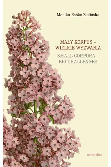 Ma�y korpus &ndash; wielkie wyzwania / Small corpora &ndash; big challenges - Monika Za�ko-Zieli�ska