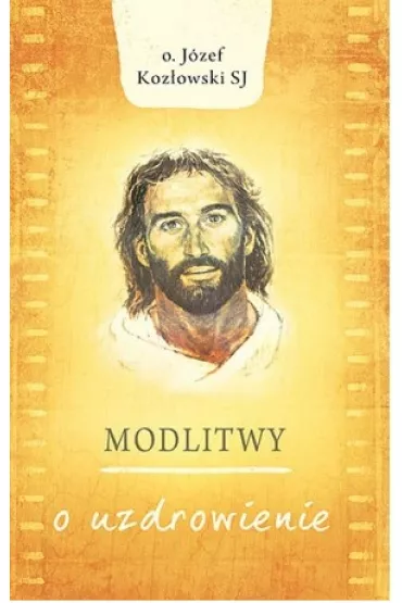 Modlitwy o Uzdrowienie - J�zef Koz�owski