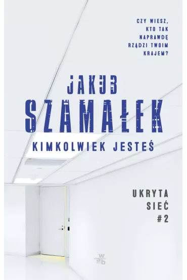Kimkolwiek jeste�. Ukryta Sie�. Tom 2 (pocket) - Jakub Szama�ek