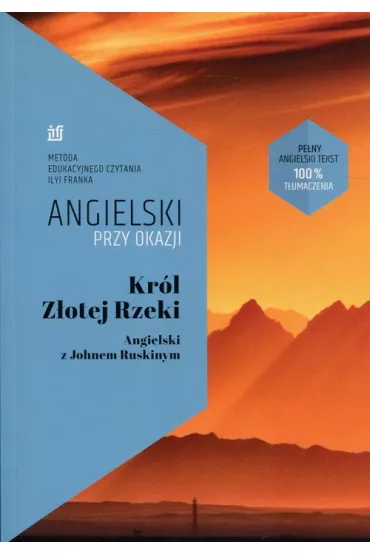 Kr�l Z�otej Rzeki. Angielski przy okazji - John Ruskin, Frank Ilya
