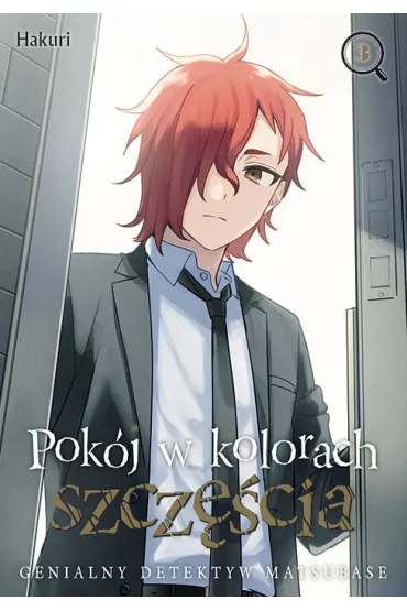 Pok�j w kolorach szcz�cia. Genialny detektyw Matsubase. Tom 3 - Hakuri