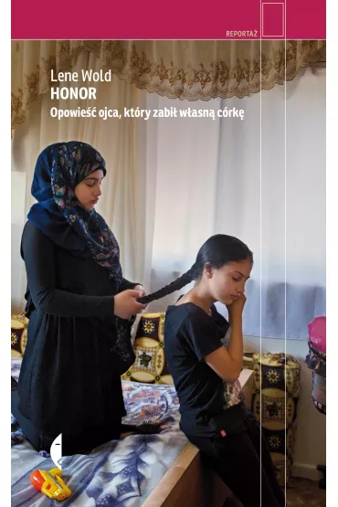 Honor. Opowie�� ojca, kt�ry zabi� w�asn� c�rk� - Lene Wold