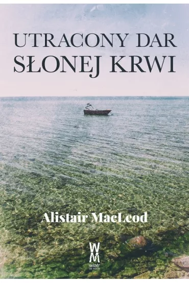 Utracony dar s�onej krwii - Alistair MacLeod