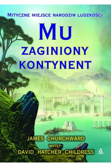 Mu &ndash; Zaginiony kontynent - James Churchward