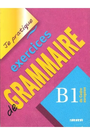 Je pratique exercices de grammaire B1 - Christian Beaulieu