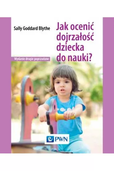 Jak oceni� dojrza�o�� dziecka do nauki? - Sally Goddard Blythe