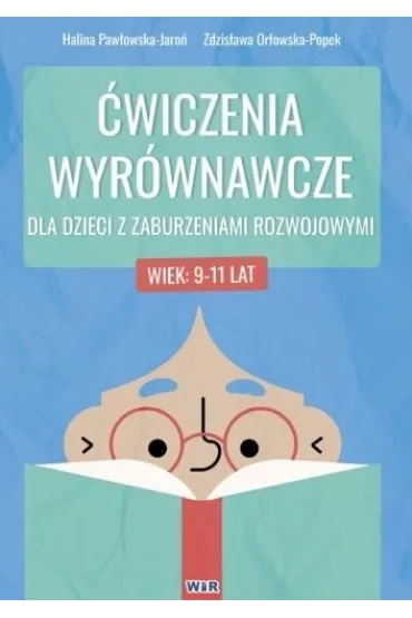 �wiczenia wyr�wnawcze dla dzieci z zaburzeniami rozwojowymi 9-11 lat - Zdzis�awa Or�owska-Popek, Halina Paw�owska-Jaro�