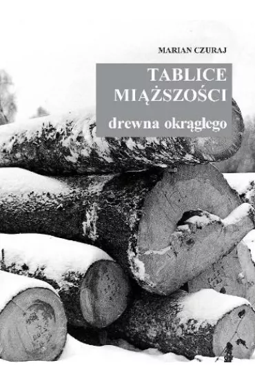 Tablice mi��szo�ci drewna okr�g�ego - Marian Czuraj