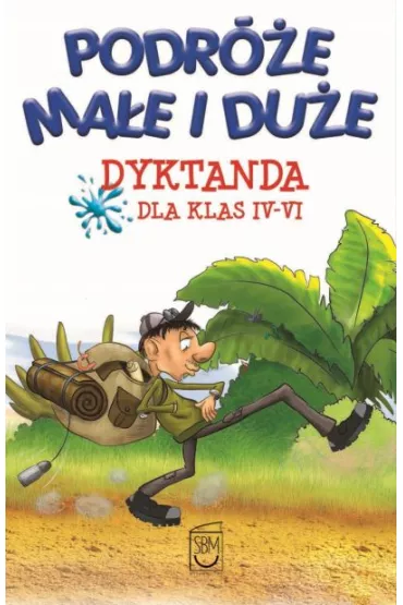 Podr�e ma�e i du�e. Dyktanda klas IV-VI