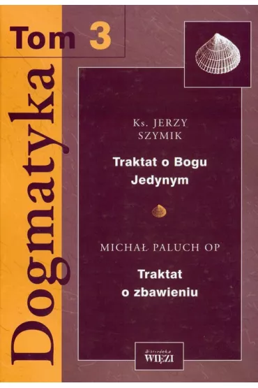 Dogmatyka t.3 - Andrzej Czaja, El�bieta Adamiak, J�zef Majewski