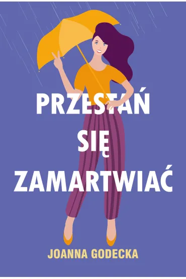 Przesta� si� zamartwia� - Joanna Godecka