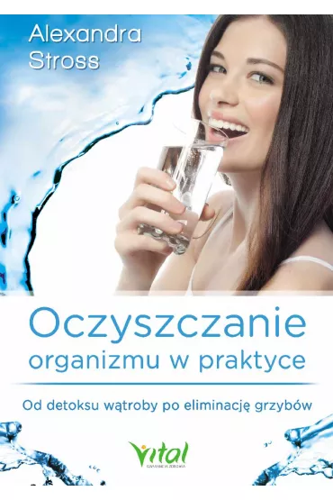 Oczyszczanie organizmu w praktyce - Alexandra Stross
