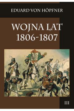 Wojna lat 1806-1807. Tom 3